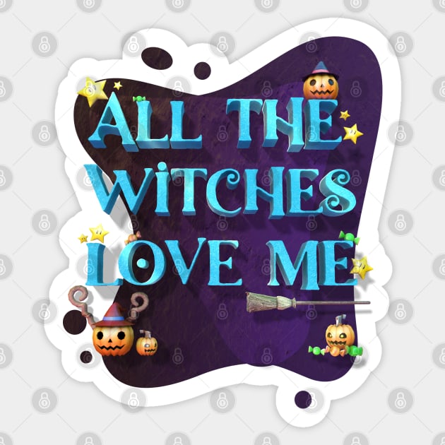 Halloween Funny all the witches love me Sticker by Nakano_boy